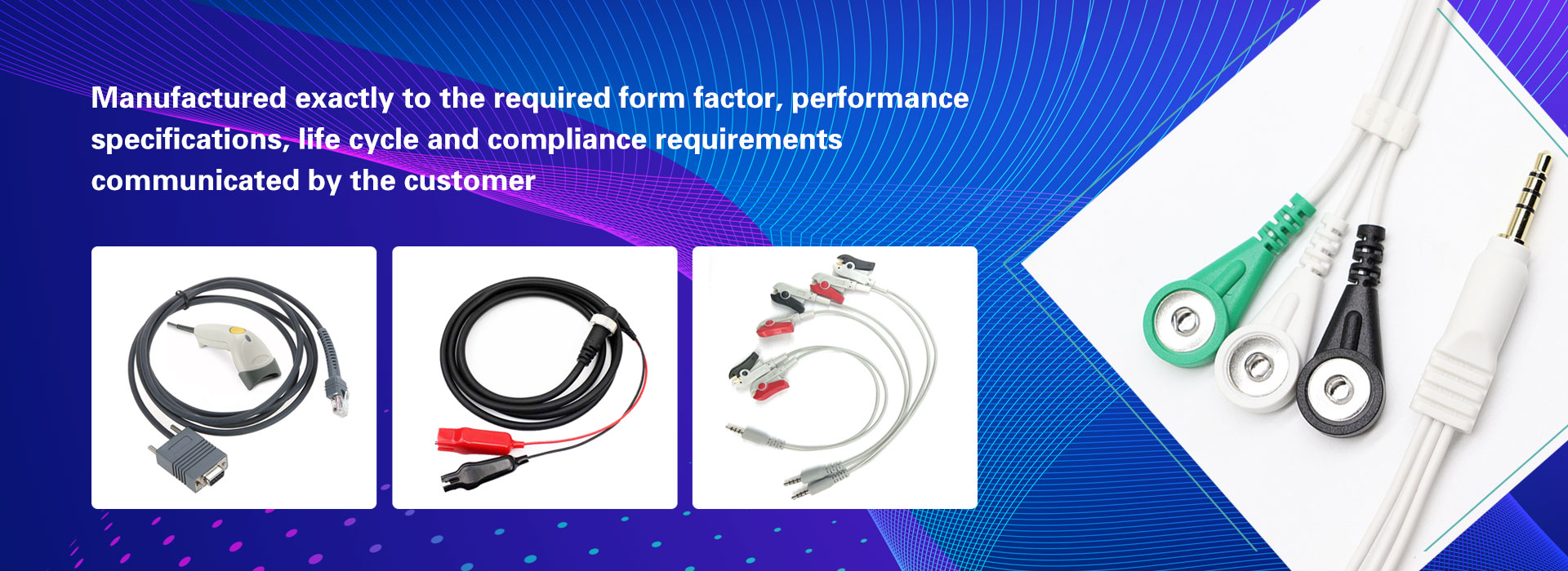 Manufactured exactly to the required form factor, performance specifications, life cycle and compliance requirements communicated by the customer